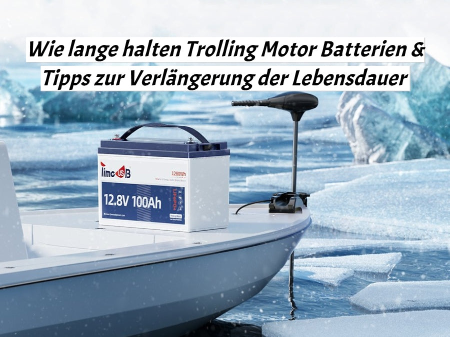 Wie lange halten Trolling Motor Batterien & Tipps zur Verlängerung der Lebensdauer